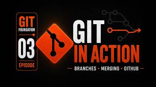 Git Foundation #3 | Branches, Merging & Working with GitHub
