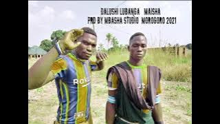 DALUSHI LUBANGA MAISHA PRD BY MBASHA STUDIO  MOROGORO 2021.