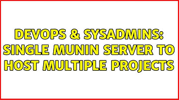 DevOps & SysAdmins: Single Munin server to host multiple projects (2 Solutions!!)