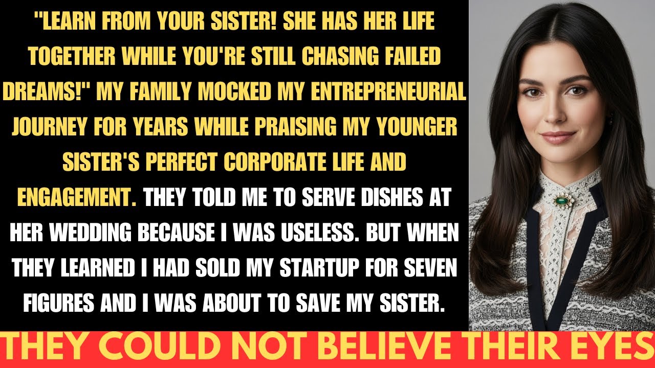 Family Mocked My Failed Startups While Praising My Perfect Sister- Then I Saved Her From A Nightmare