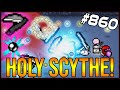 HOLY SCYTHE! - The Binding Of Isaac: Afterbirth+ #860