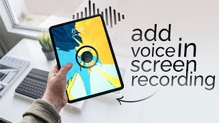 How to Add Voice in Screen Recording on iPad (tutorial)