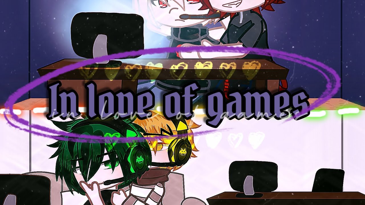in love of games||BkDk||🇪🇦/🇱🇷||AU Gamer