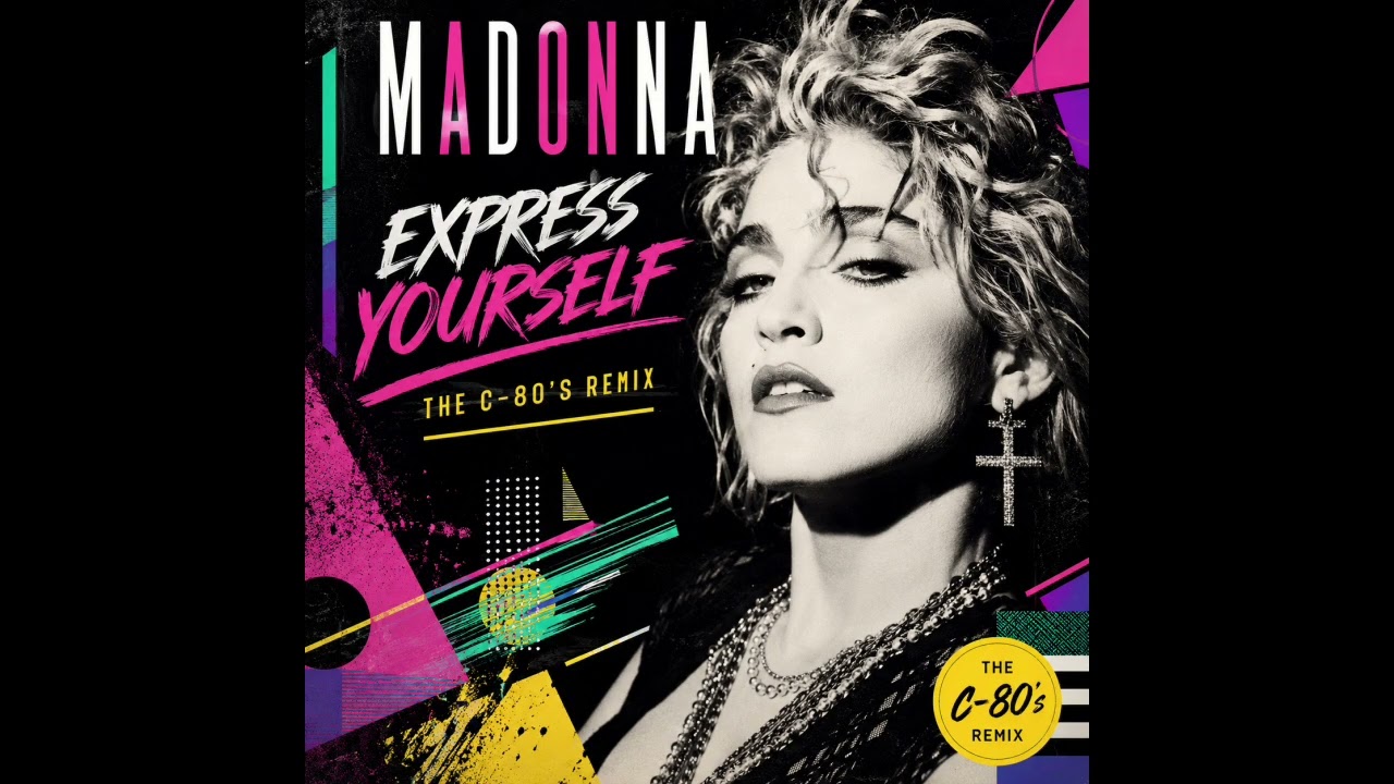 Madonna '' Express Yourself '' ( 1989 ) ( The C 80's Remix ) - YouTube