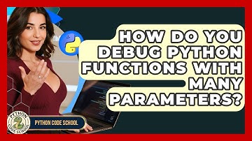 How Do You Debug Python Functions With Many Parameters? - Python Code School