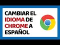 🔴 Cómo Cambiar el Idioma de Google Chrome a Español 2021