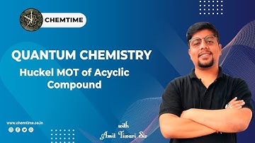 Huckel MOT  of Acyclic  & Cyclic Compounds|Quantum Chemistry | Lecture - 4 |CSIR-NET|GATE|IIT-JAM|