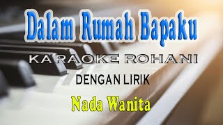 DALAM RUMAH BAPAKU ll KARAOKE ROHANI ll NKB 172 ll NADA WANITA G=DO