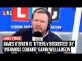 James O&#39;Brien is &#39;utterly disgusted&#39; by &#39;infamous coward&#39; Gavin Williamson | LBC