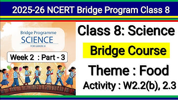 Class 8 Science Bridge Program | Theme Food | Activity Week 2.2(b) | Ncert