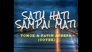 Cover Satu Hati Sampai Mati - Tomok & Fatin Afeefa (Lirik Lagu)