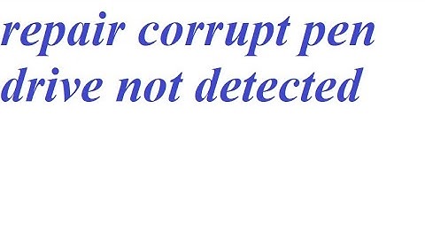 repair pen drive / corrupt pen drive repair