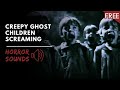 Screaming ghost children  15 minutes of scary horror sounds