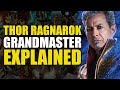 Thor Ragnarok: Grandmaster Explained