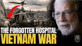 EP 55: What They Don't Tell You About the Hospital That Treated 45,000 Vietnam Casualties