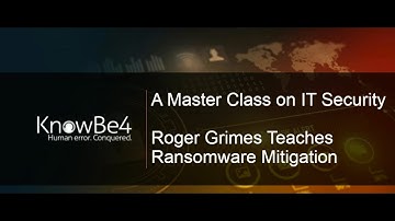 A Master Class on IT Security: Roger Grimes Teaches Ransomware Mitigation