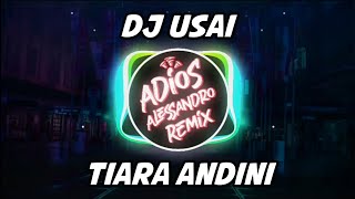 DJ Usai - Tiara Andini | Adios Alessandro Remix