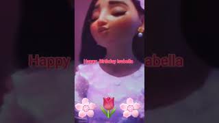 Happy birthday Isabella 🥳🥳