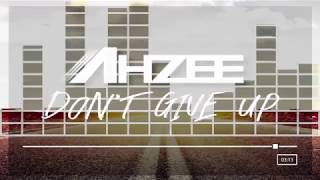 Смотреть клип Ahzee - Don'T Give Up