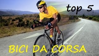 TOP 5 BICICLETTE DA CORSA!