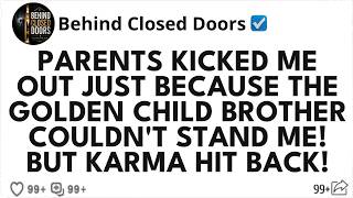 Parents Kicked Me Out Just Because the Golden Child Brother Couldn't Stand Me! But Karma Hit Bac