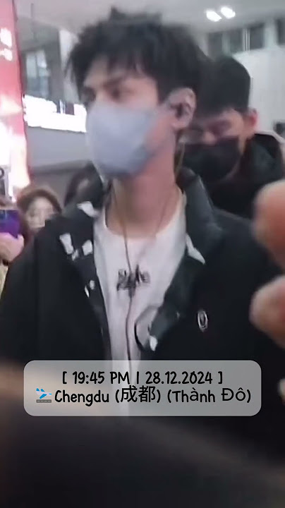 [ UPDATE | 19:45 PM | 28.12.2024 ] Luo Yunxi '罗云熙' 🛬 Chengdu (成都) (Thành Đô)  #罗云熙leo #leoluo