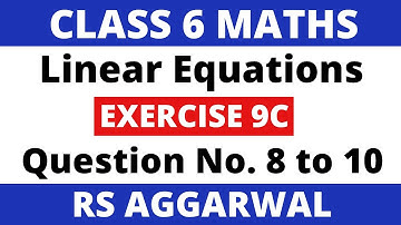 Exercise 9C Que. 8 to 10। Class 6 Maths Rs Aggarwal। Linear Equations in One Variable