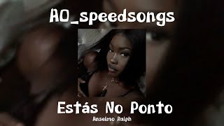 Estás No Ponto- Anselmo Ralph✨SPEED UP✨