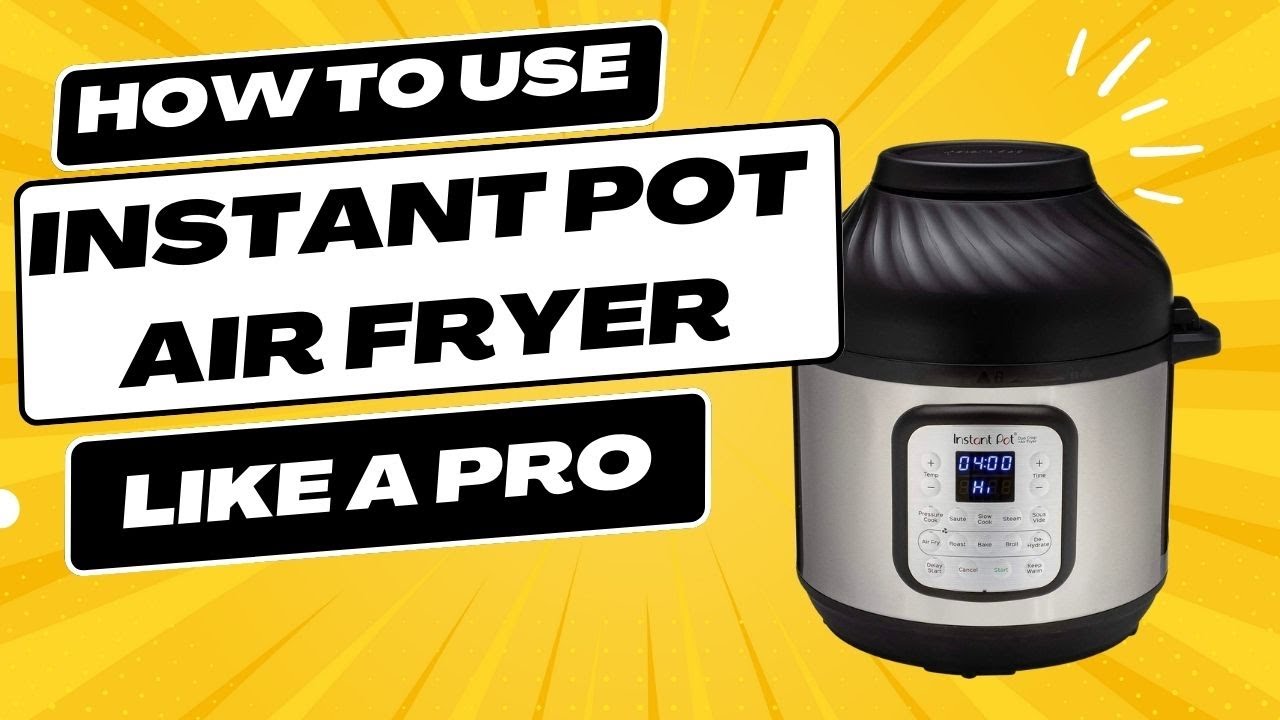 Instant Pot Air Fryer: How To Use Like A Pro - YouTube