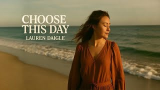 Lauren Daigle 🙏 CHOOSE THIS DAY (Lyrics video)2026