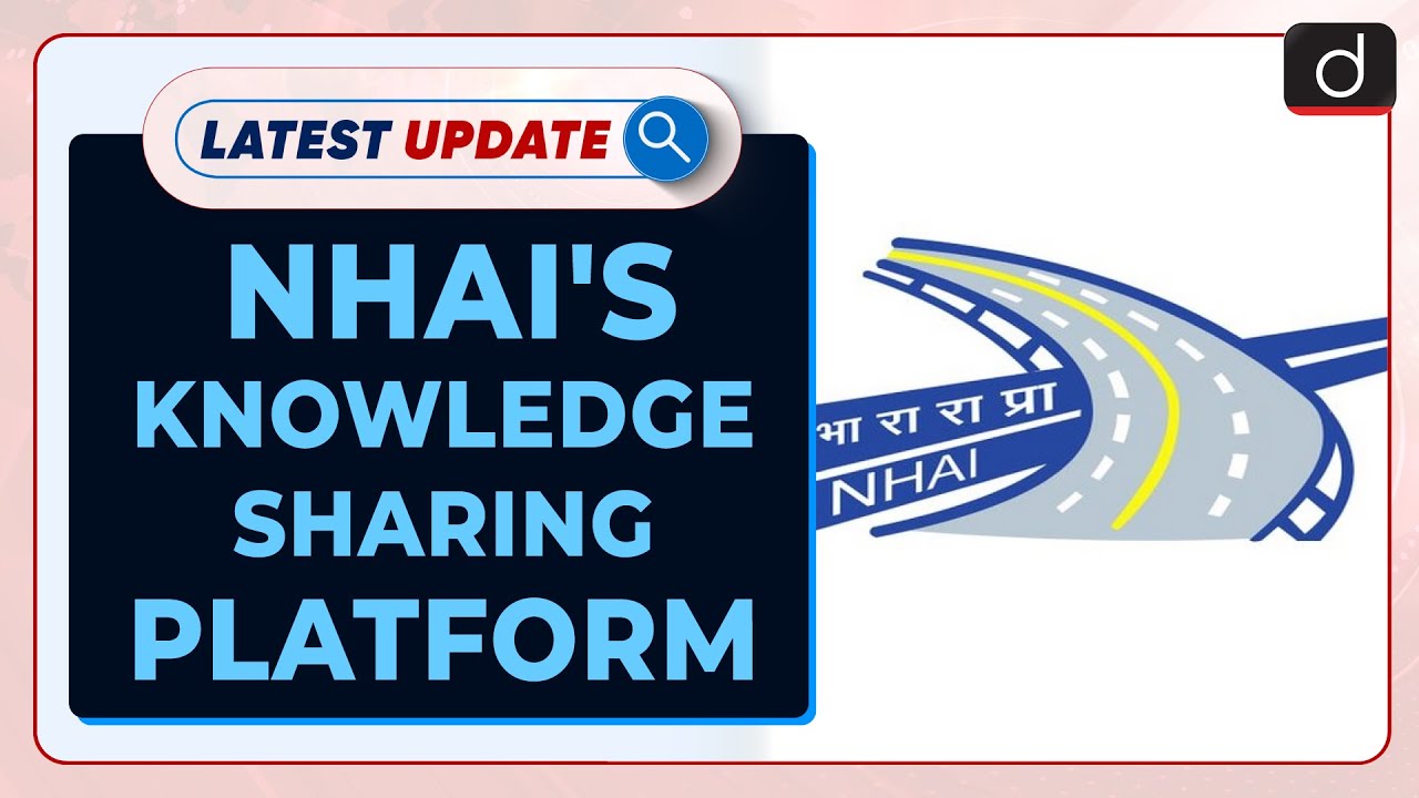 Nhai s knowledge sharing platform latest update drishti ias english
