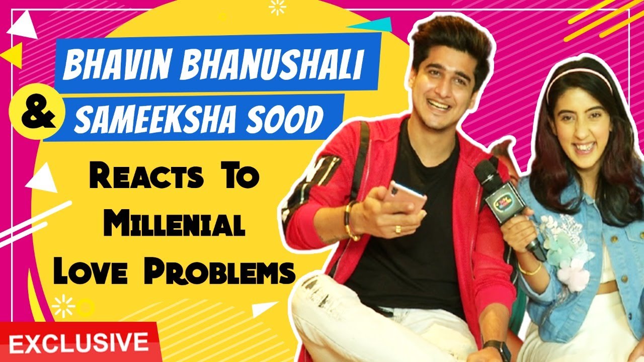 Bhavin Bhanushali & Sameeksha Sud Reacts To Millenial Love Problems | EXCLUSIVE