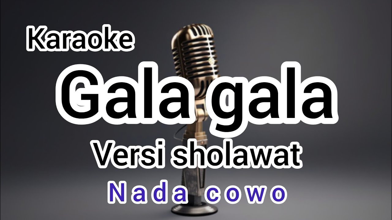 Karaoke GALA GALA versi sholawat nada PRIA