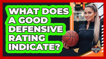What Does A Good Defensive Rating Indicate?