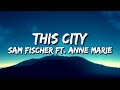 Sam Fischer Ft. Anne Marie - This City (Lyrics Video)