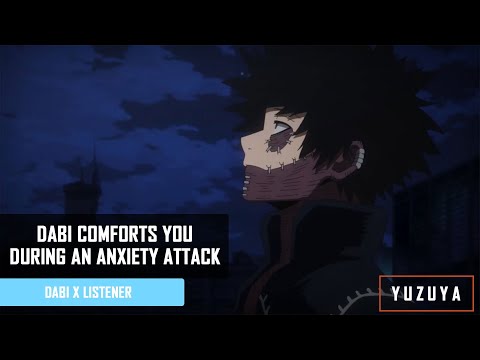 Dabi Comforts You During An Anxiety Attack | Dabi x Listener