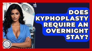 Does Kyphoplasty Require An Overnight Stay? - The Operating Table