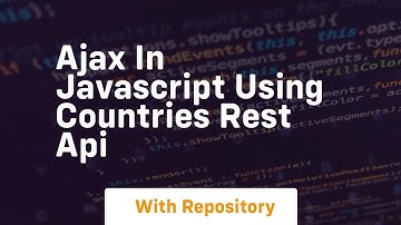 Ajax in javascript using countries rest api