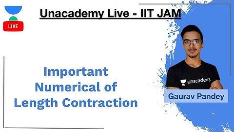 Important Numerical of Length Contraction | IIT JAM | Gaurav Kumar Pandey | 2020 | Unacademy Live