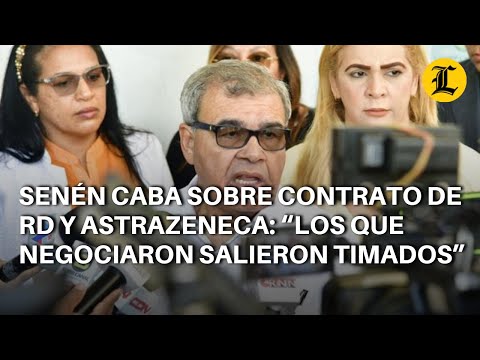 Senén Caba sobre contrato de RD y AstraZeneca: “Los que negociaron salieron timados”