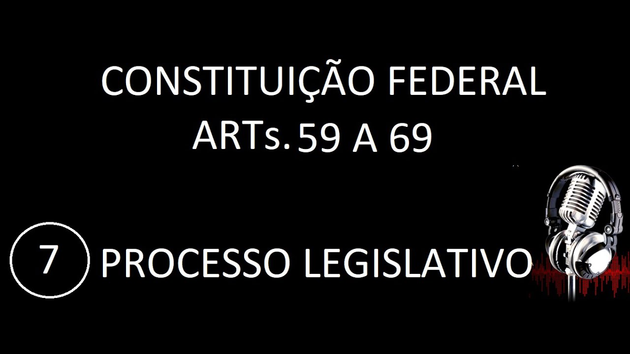 CONSTITUIÇÃO FEDERAL ART 59 A 69 EM ÁUDIO ATUALIZADO ATE A DATA DA