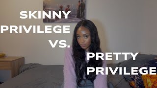 WHY SKINNY PRIVILEGE IS BETTER THAN PRETTY PRIVILEGE