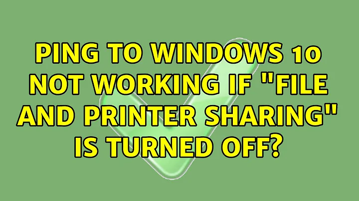 Ping to Windows 10 not working if "file and printer sharing" is turned off? (3 Solutions!!)