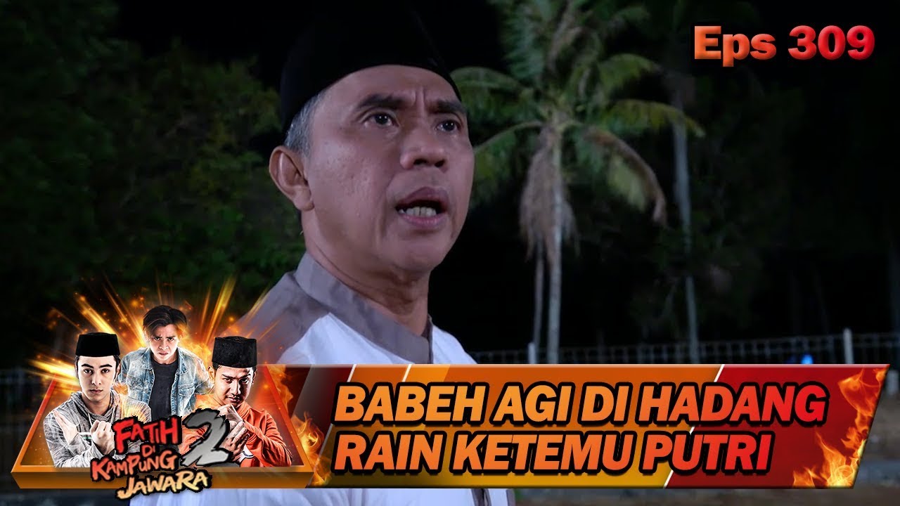 Rain Hadang Babeh Agi Sentuh Putri Nyongnyong - Fatih Di Kampung Jawara Eps 309 ustadz dhanu rahasia batin mnctv
