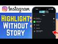 How to Add to Instagram Highlights Without Adding to Story (THE ACTUAL WAY)