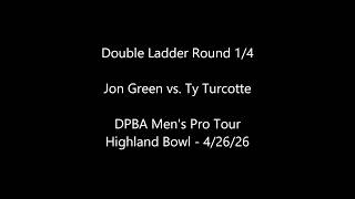 DPBA Highland Apr 2026 Ladder Round 1/4: Jon Green vs. Ty Turcotte
