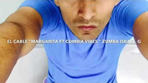 MARGARITA FT CUMBIA VIBES "EL CABLE" ZUMBA ISRAEL ...