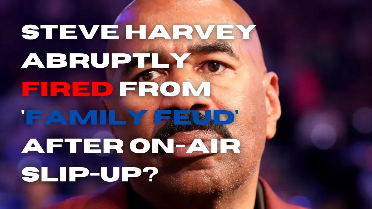 Steve Harvey Abruptly Fired from 'Family Feud' After On-Air Slip-Up