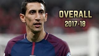 Ángel Di María - Overall 2017-18 | Best Skills & Goals