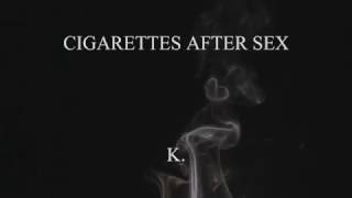 K. - Cigarettes After Sex (Lyrics) chords